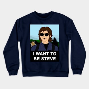 I WANT TO BE STEVE (color version) Crewneck Sweatshirt